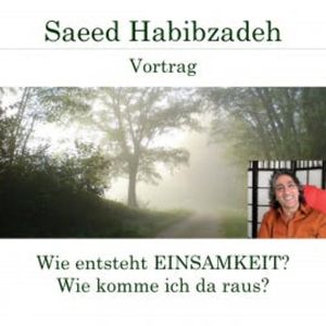 Wie entsteht Einsamkeit? Wie komme ich da raus?, Saeed Habibzadeh