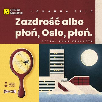 Zazdrość albo płoń, Oslo płoń audiobook, Johanna Frid