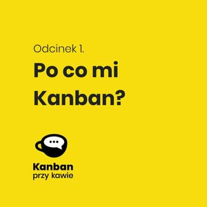 1. Po co mi Kanban?, Radek Orszewski