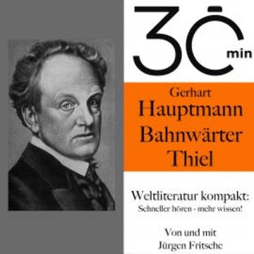 30 Minuten: Gerhart Hauptmanns "Bahnwärter Thiel" audiobook, Gerhart Hauptmann