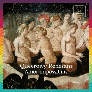 #9 Queerowy Renesans. Amor impossibilis, Queerstorie