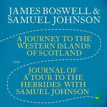 A Journey to the Western Islands of Scotland & Journal of a Tour to the Hebrides with Samuel Johnson audiobook, James Boswell