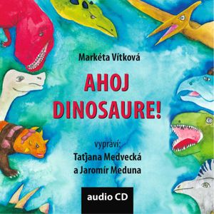 Ahoj dinosaure!, Markéta Vítková