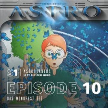 ASTRO S1 - Episode 10 - Das Mondfest (2) audiobook, Martin Wintersberger