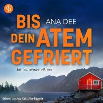 Bis dein Atem gefriert | Ein Skandinavien Krimi Hörbuch (Ungekürzt) audiobook, Ana Dee