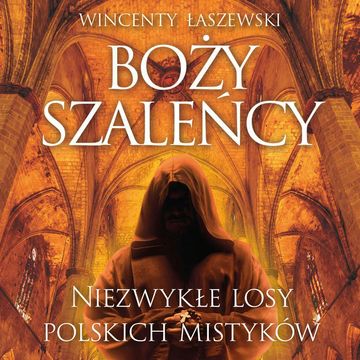 Boży szaleńcy audiobook, Wincenty Łaszewski