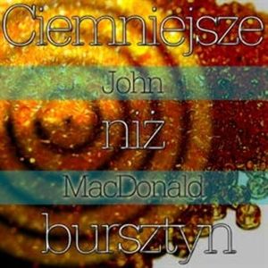 Ciemniejsze niż bursztyn, John MacDonald