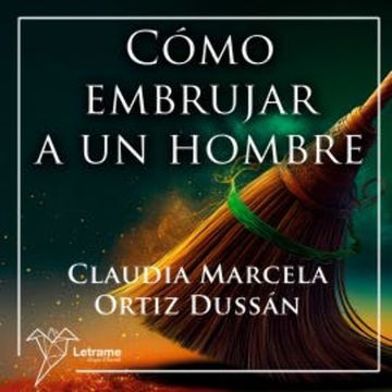 Cómo embrujar a un hombre audiobook, Claudia Marcela Ortíz Dussán