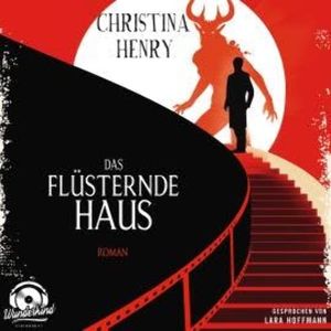 Das flüsternde Haus (Ungekürzt), Christina Henry