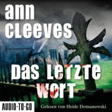 Das letzte Wort - Vera Stanhope ermittelt, Band 4 (ungekürzt) audiobook, Ann Cleeves