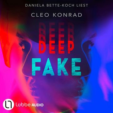 Deep Fake (Ungekürzt) audiobook, Cleo Konrad