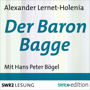 Der Baron Bagge, Alexander Lernet-Holenia