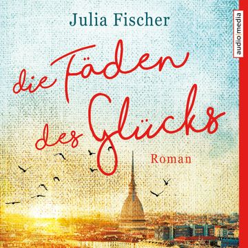 Die Fäden des Glücks audiobook, Julia Fischer