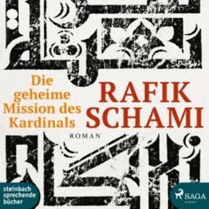 Die Geheime Mission des Kardinals (Ungekürzt), Rafik Schami