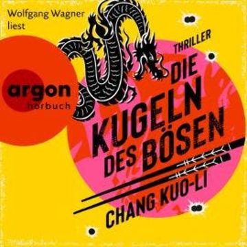 Die Kugeln des Bösen - Der Killer und der Kommissar, Band 2 (Ungekürzte Lesung) audiobook, Chang Kuo-Li