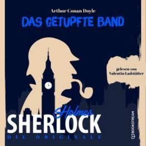 Die Originale: Das getupfte Band (Ungekürzt), Sir Arthur Conan Doyle
