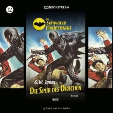 Die Schwarze Fledermaus, Folge 12: Die Spur des Drachen audiobook, G. W. Jones