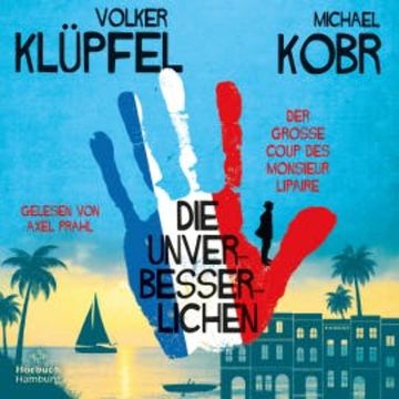 Die Unverbesserlichen – Der große Coup des Monsieur Lipaire (Die Unverbesserlichen 1) audiobook, Volker Klüpfel