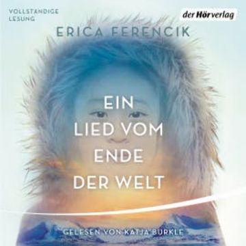 Ein Lied vom Ende der Welt audiobook, Erica Ferencik