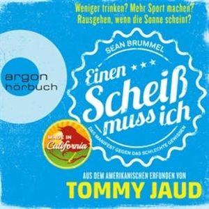 Sean Brummel: Einen Scheiß muss ich - Das Manifest gegen das schlechte Gewissen, Tommy Jaud