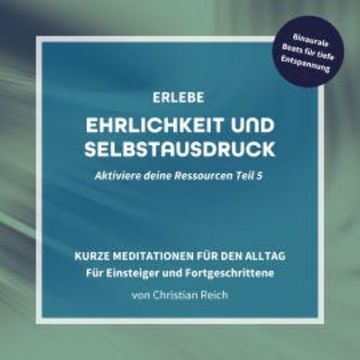 Erlebe Ehrlichkeit und Selbstausdruck audiobook, Christian Reich