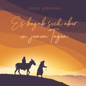 Es begab sich aber in jenen Tagen ..., Dr. David Jeremiah