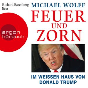 Feuer und Zorn - Im weißen Haus von Donald Trump, Michael Wolff