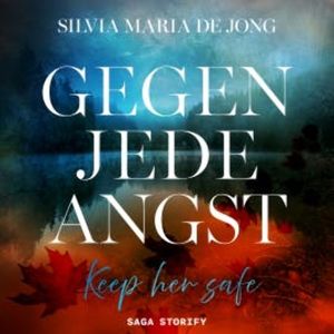 Gegen jede Angst: Keep her safe, Silvia Maria de Jong