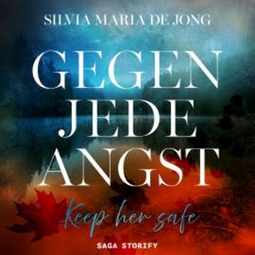 Gegen jede Angst: Keep her safe audiobook, Silvia Maria de Jong