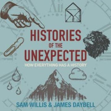 Histories of the Unexpected audiobook, Sam Willis
