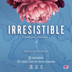Irresistible. Cloverleigh Farms. Tom 1, Melanie Harlow