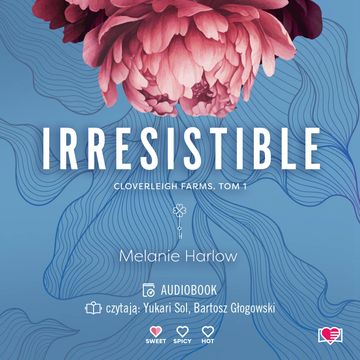 Irresistible. Cloverleigh Farms. Tom 1, Melanie Harlow