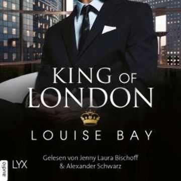 King of London - Kings of London Reihe, Band 1 (Ungekürzt) audiobook, Louise Bay