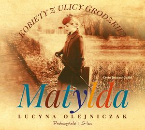 Kobiety z ulicy Grodzkiej. Matylda, Lucyna Olejniczak
