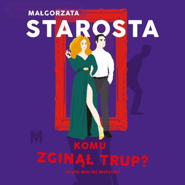 Komu zginął trup? audiobook, Małgorzata Starosta