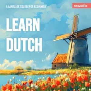 Language Courses for Beginners, Learn Dutch (Unabridged), NeoAudio