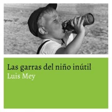 Las garras del niño inútil audiobook, Luis Mey