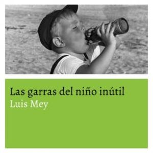 Las garras del niño inútil, Luis Mey