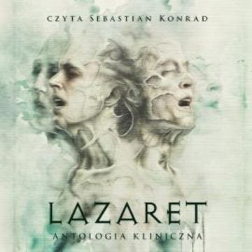 Lazaret. Antologia kliniczna audiobook, Opracowanie zbiorowe