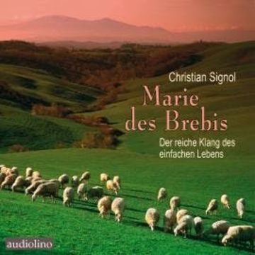 Marie des Brebis - Der reiche Klang des einfachen Lebens (unabridged) audiobook, Christian Signol