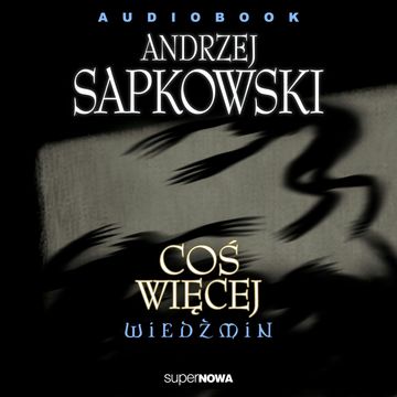 Wiedźmin 2.6 - Coś więcej audiobook, Andrzej Sapkowski