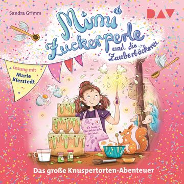 Mimi Zuckerperle und die Zauberbäckerei - Das große Knuspertorten-Abenteuer - Mimi Zuckerperle, Band 1 (Ungekürzt) audiobook, Sandra Grimm