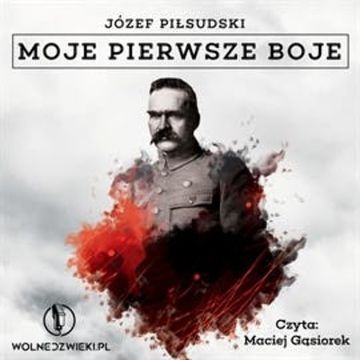 Moje pierwsze boje audiobook, Józef Piłsudski