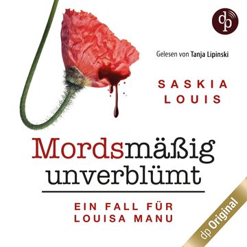 Mordsmäßig unverblümt - Louisa Manus erster Fall - Louisa Manu-Reihe, Band 1 (Ungekürzt) audiobook, Saskia Louis