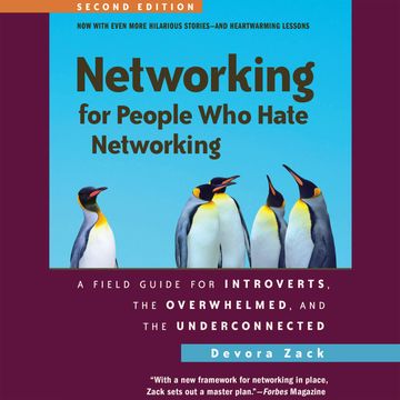 Networking for People Who Hate Networking, Second Edition - A Field Guide for Introverts, the Overwhelmed, and the Underconnecte audiobook, Devora Zack