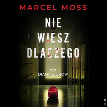 Nie wiesz dlaczego audiobook, Marcel Moss