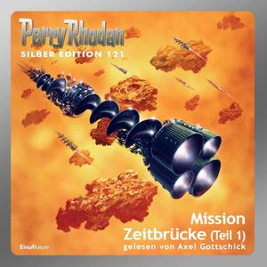 Mission Zeitbrücke - Teil 1 (Perry Rhodan Silber Edition 121), Peter Griese