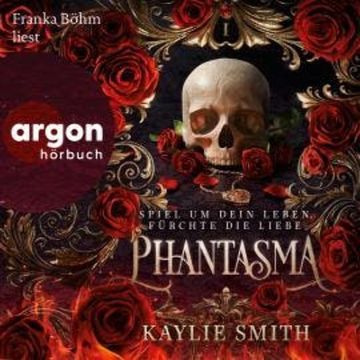 Phantasma - Spiel um dein Leben, fürchte die Liebe (Ungekürzte Lesung) audiobook, Kaylie Smith