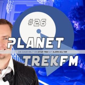 Planet Trek fm #26 - Die ganze Welt von Star Trek, Björn Sülter