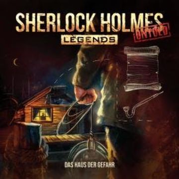 Sherlock Holmes Legends, Untold, Folge 9: Das Haus der Gefahr audiobook, Marc Freund